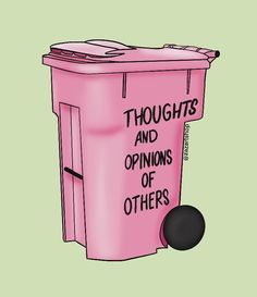 a pink trash can with the words thoughts and opinions of others written on it