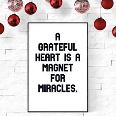 a poster with the words a grateful heart is a magnet for miracless on it