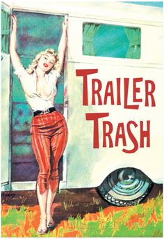 an advertisement for trailer trash hangs on the wall