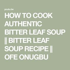 the words how to cook authentic bitter leaf soup i bitter leaf soup recipe ii off onugu