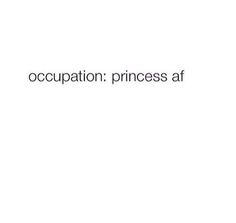 the words are written in black and white on a white background that says,'occupation princess af '