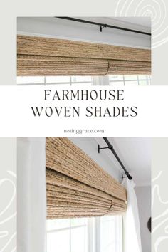 the words farmhousee woven shades are shown above an image of a window with roman blinds