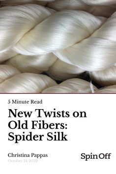 an advertisement for spider silk with the words new twists on old fibers spider silk