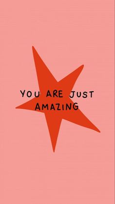 an orange star with the words you are just amazing in black lettering on a pink background