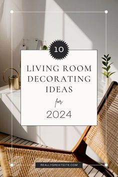 a living room with wicker chairs and the text 10 living room decor ideas for 2020