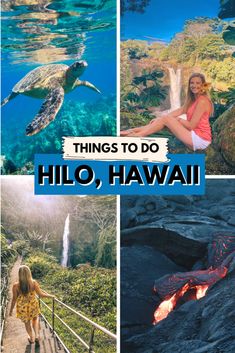 the top things to do in hilo, hawaii with pictures of people walking up and down stairs