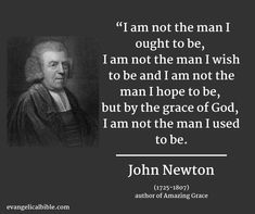 john newton with the quote i am not the man i thought to be