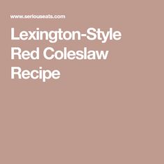 the text is in white on a brown background that says,'layington - style red coleslaw recipe