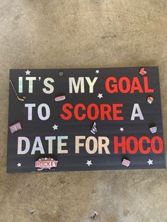 a sign that says it's my goal to score a date for hoco