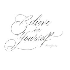 the words believe in yourself written on a white background with black ink and handwritten lettering