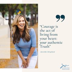 a woman standing in front of a tree with a quote on it that says, courage is the act of living from your heart to your authentic truth