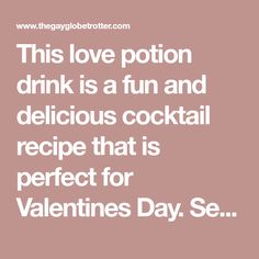 a quote that reads, this love portion drink is a fun and delicious cocktail recipe that is perfect for valentine's day