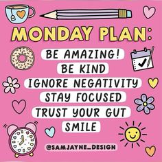 a pink poster with an image of a donut and other things on it that says monday plan be amazing be kind ignore negatively stay focused trust your gut smile