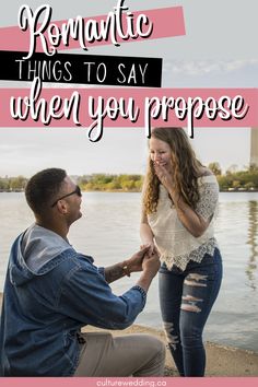 a man kneeling down next to a woman on the beach with text overlay reading romantic things to say when you prope