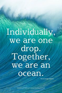 an ocean wave with the words individually, we are one drop together, we are an ocean