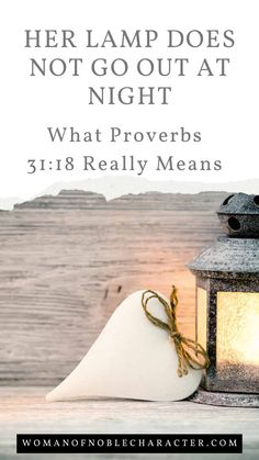 Her Lamp Does Not Go Out At Night - What Proverbs 31:18 Really Means Proverbs 31 Homemaker, Proverbs 31 Study, Proverbial Woman, Proverbs 31 Bible Study, Biblical Facts, Proverbs Woman, Prov 31, Proverbs 31 Wife