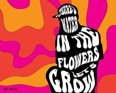 an image of a man with flowers growing out of his head and the words in my flower's grow written on it