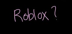 the word roblox written in pink chalk on a black background