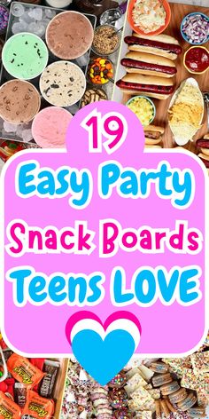 an assortment of snacks and desserts with text overlay that reads 19 easy party snack boards teens love