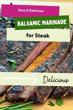 the steak is sliced up and ready to be eaten with green onions on it, along with text that reads balsamic marinade for steak delicious