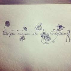 a piece of paper with writing on it and flowers in the middle that says, do you someone else be a wildflower?