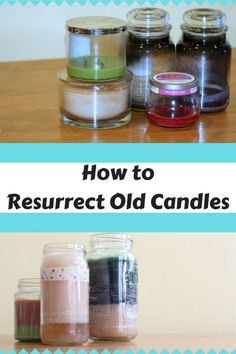 several jars filled with different colored candles on top of a wooden table and the words how to resurrect old candles