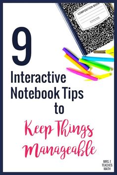 a notebook with the title 9 interactive notebook tips to keep things manage on top of it