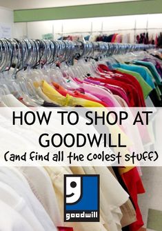 a rack of shirts with the words how to shop at good will and find all the coolest styles