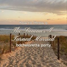 a beach path with the words how to throw a summer i married married bachelor party