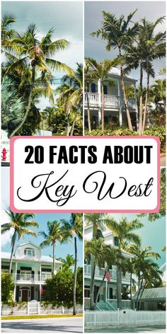 the words 20 fact about key west are in front of palm trees and white houses