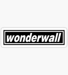 the word wonderwall sticker is shown in black and white on a white background