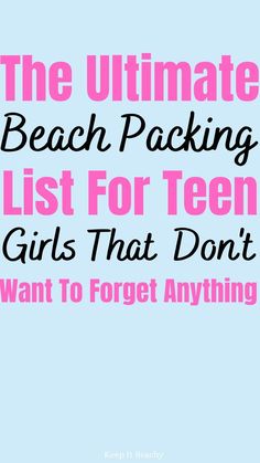 the ultimate beach packing list for teen girls that don't want to forget anything