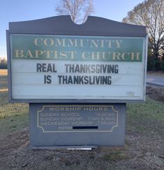 a sign in front of a church that says, community baptist church real thanksgiving is thanksgiving