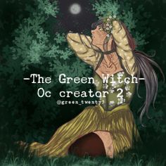 a woman sitting in the grass with her hands behind her head and text that reads, the green witch oc creator 2