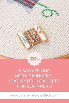 a cross stitch project with the words, discovering our needle minders - cross stitch gadgets for beginners