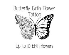 a butterfly with flowers and the words butterfly birth flower tattoo up to 10 birth flowers