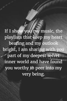 headphones with the words if i show you my music, the playlists that keep my heart beating and my outlook bright, i am sharing with you part of my deepest secret inner world