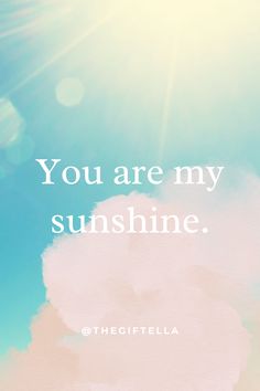 the words you are my sunshine on a blue sky background