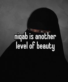 a woman wearing a black veil with the words nigab is another level of beauty