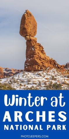 the words winter at arches national park in front of a rock formation with snow on it