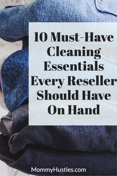 jeans stacked on top of each other with the words 10 must have cleaning essentials every res