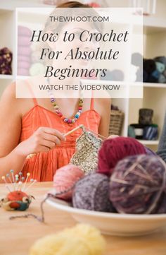 a woman knitting yarn with the words how to crochet for absolute beginners