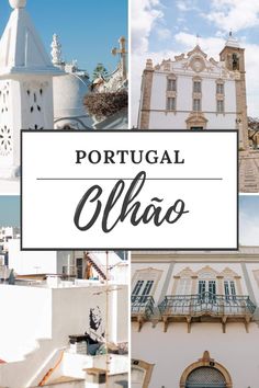 the top things to see and do in portugal with text overlay that reads portugal, olhao