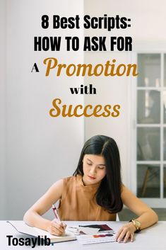 a woman sitting at a table writing on paper with the words 8 best scripts how to ask for a promotion with success