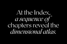 the words at the index, a sequence of characters reveal the dimensional atlas on a black background