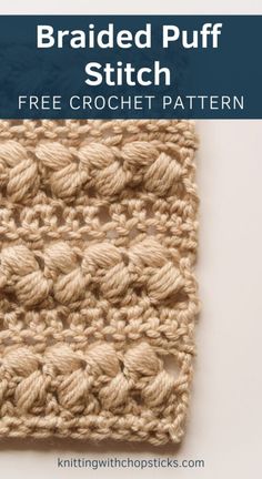 a crocheted dishcloth with text that reads braided puff stitch free crochet pattern