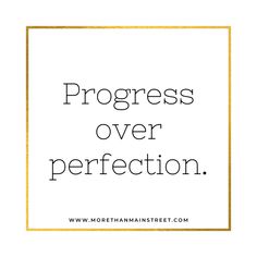 the words progress over perfection written in black and gold on a white background with a square frame