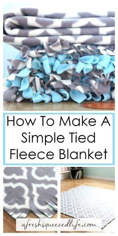 how to make a simple tied fleece blanket with pictures and text overlay that says how to make a simple tied fleece blanket