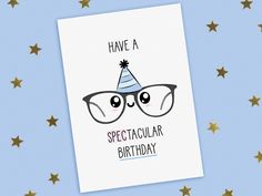 a greeting card with glasses and a party hat on it that says, have a spectacular birthday