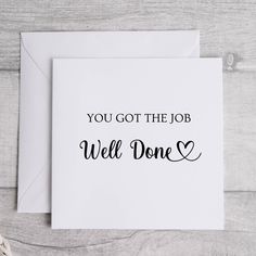 a card with the words you got the job well done written on it, next to an envelope